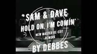 Sam And Dave Hold On, I'm Comin' (New Master Re-edit Rework by Debbes)