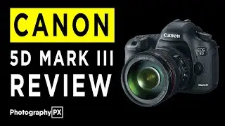 Обзор и обзор цифровой зеркальной камеры Canon EOS 5D Mark III