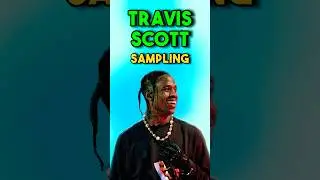 How To Sample Like Travis Scott's 