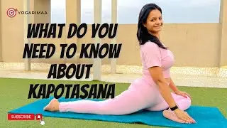 What You Need To Know About Kapotasana || How To Engage Mussels During Pigeon Pose || Complete Guide