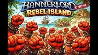 Bannerlord REBEL ISLAND #WAR SAILS #WARSAILS