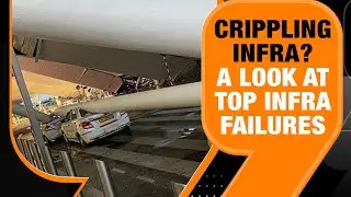 Delhi Airport Rooftop Collapse | Top Infra Failures In Recent Past | Public Safety In Crisis