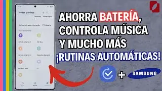 🤖 RUTINAS que DEBES USAR y conocer en tu Samsung Galaxy. Automatiza tu tel&eacute;fono y AHORRA BATER&Iacute;A 🔋