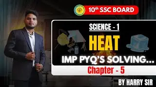 Heat Class 10 SSC | Chapter 5 Important PYQs & Numerical | Harry Sir