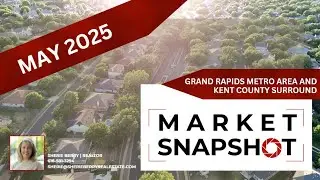 Grand Rapids  - Kent County Michigan Real Estate Housing Market Snapshot May 2025