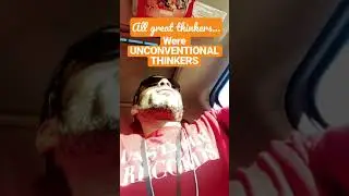 All Great Thinkers 👉🏽 are Unconventional Thinkers 💯