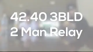 42.40 3BLD 2 Man Relay ft. Max Hilliard