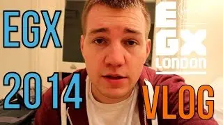 EGX 2014: Vlog
