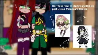 OG Titans react to Starfire and Robin's past Life as Mitsuri and Obanai||| Enjoy!||| +Bonus!|||