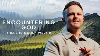 Encountering God | Dustin Woodward