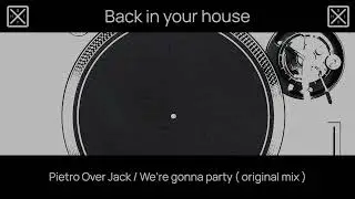Pietro Over Jack / We're gonna party ( original mix )