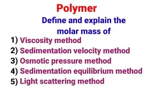 Polymer| Macromolecules| define and explain the molar mass of viscosity sedimentation,osmotic method