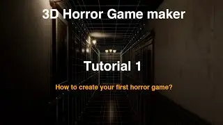 Tutorial 1. 3D Horror Game Maker