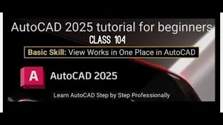 AutoCAD 2025 Tutorial for Beginners Class 104