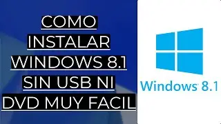 COMO INSTALAR WINDOWS 8.1|SIN USB NI DVD|MUY FACIL|2022