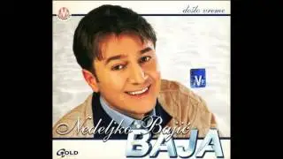 Nedeljko Bajić Baja - &Scaron;ta me briga - (Audio 2002)