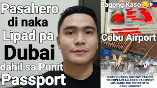 PASAHERO PAPUNTANG DUBAI DI NAKAALIS DAHIL SA PUNIT PASSPORT SA MACTAN CEBU INTERNATIONAL AIRPORT