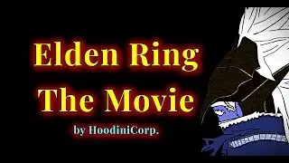 Elden Ring The Movie: &ldquo;Stand Before the Elden Ring and Become Maidenless&rdquo; by HoodiniCorp.