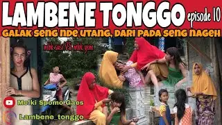LAMBENE TONGGO episode 10 || GALAK SENG NDE UTANG DARI PADA LE NAGEH 😂