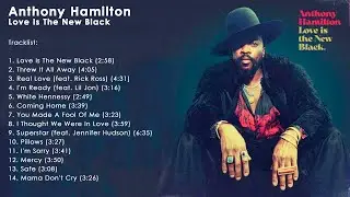 Anthony Hamilton - Anthony Hamilton - Love Is The New Black - Playlist 2021
