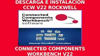 00-DESCARGA E INSTALACION DE (CCW 22)CONNECTED COMPONENTS WORKBENCH 22 ROCKELL  AUTOMATION (CCW 22)