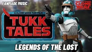 Legends of the Lost &ndash; Tukk Tales Inspired Epic Music - A Clone Trooper Anthem