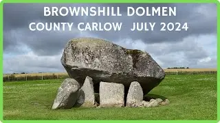 BROWNSHILL DOLMEN - County Carlow - July 2024