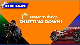 This Just In...Gaming: eShop Shutting Down and COD 2023 Delayed