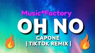 'Oh no, oh no, oh no no no song' (TikTok Remix) - Capone - Oh No.webm🔥🔥🔥🔥😙😙😙🇮🇳🇮🇳