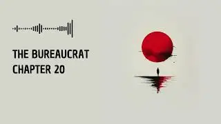The Bureaucrat - Chapter 20 | Political Drama | Audiobook | Written & Narrated by Levi Sweeney
