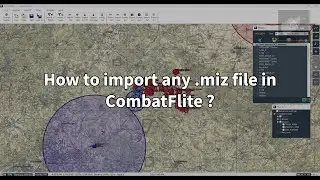 How to Import Any .miz File in CombatFlite &ndash; Original & Custom Theaters (Step-by-Step Tutorial)