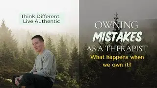 Owning Mistakes: Healing Traumatized Clients Through Responsibility