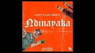 NDINAYAKA_Pohsty x Dupa Zenneth(official audio)