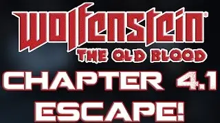 Wolfenstein: The Old Blood | Chapter 4.1 | Escape! | Gameplay/Walkthrough 1080p60fps