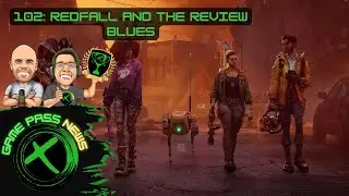 102: Redfall  & The Review Blues