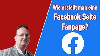 Wie erstellt man eine Facebook Seite / Fanpage (2022 / 2023) - Schritt f&uuml;r Schritt Anleitung