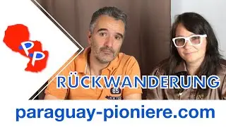 Warum Rückwanderung, von Paraguay zurück nach Deutschland?