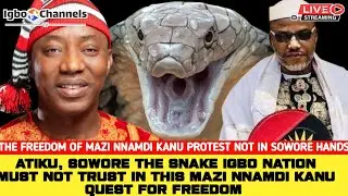 ATIKU, SOWORE THE SNAKE IGBO NATION MUST NOT TRUST IN THIS MAZI NNAMDI KANU QUEST FOR FREEDOM 