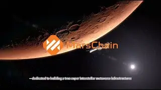 MarsChain: Building the True Infrastructure of the Interstellar Metaverse