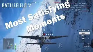 Battlefield 5: Most Satisfying Moments