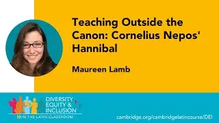 Teaching Outside the Canon: Cornelius Nepos' Hannibal