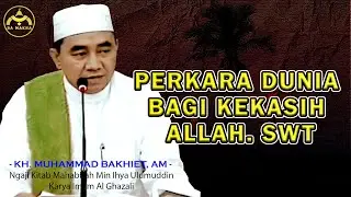 PERKARA DUNIA BAGI KEKASIH ALLAH || GURU BAKHIET