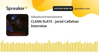 CLEAN SLATE - Jared Callahan Interview