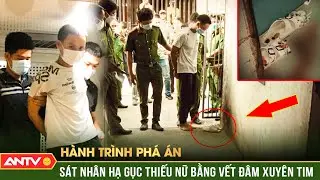 Hành trình phá án: Lần theo đôi dép lạ, Công an tóm sống sát nhân man rợ | ANTV