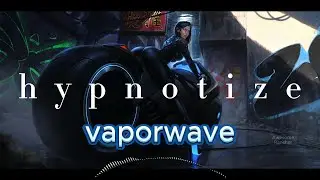 Hypnotize - Vaporwave I Synthwave I Dreamybeat I Chillwave