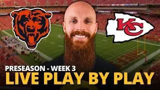 Bears vs Chiefs LIVE play by play reaction! | Preseason Week 3