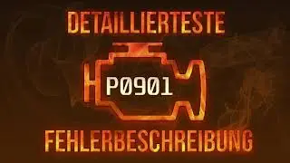 P0901 detaillierteste Fehlerbeschreibung