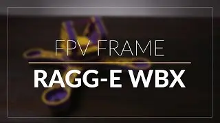 Ragg-E WBX // FPV Frame // GetFPV.com