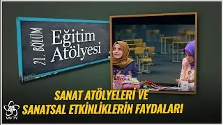 Sanat Terapisi ve Sanat Eğitimi | Eğitim Atölyesi (21. Bölüm)