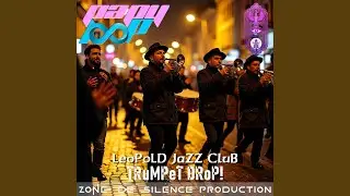 LeoPoLD JaZZ CLuB TRuMPeT DRoP!
